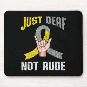 Just Deaf Not Rude Apparel Awareness Asl Language Mouse Pad