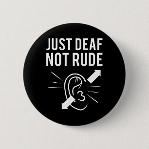 Just DEAF Not Rude Deafness Awareness ASL Awarenes 2 Inch Round Button