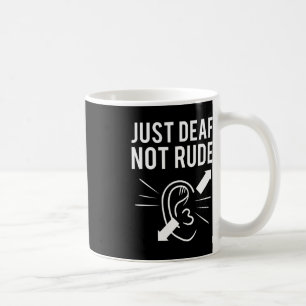 Just DEAF Not Rude Deafness Awareness ASL Awarenes Coffee Mug