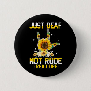 Just Deaf Not Rude Hearing Impaired Deaf ASL Sign 2 Inch Round Button