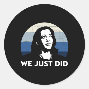 Just Did Kamala Harris Joe Biden 2020  Classic Round Sticker