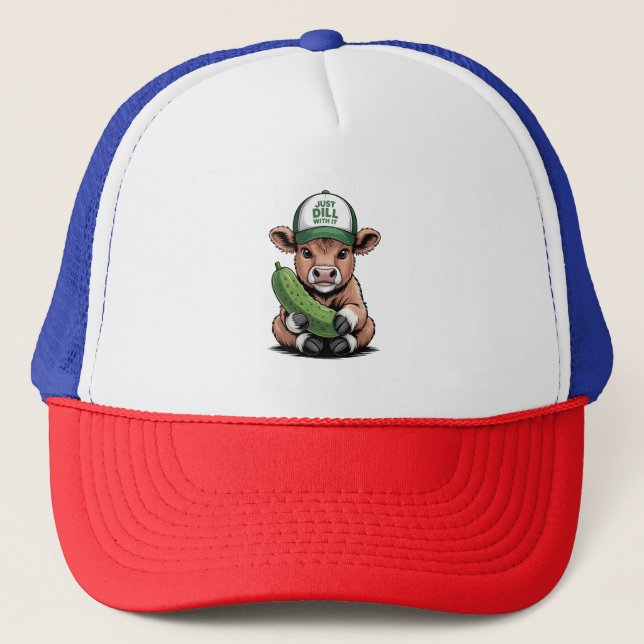 Just Dill with It Cow , Funny Pickle Trucker Hat (Front)