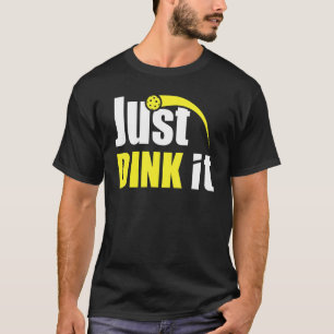 Just Dink It Funny Pickleball  5 T-Shirt
