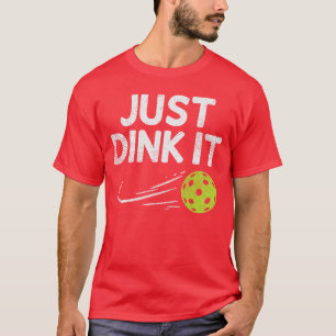 Just Dink It Funny Pickleball Pickle Ball Men Wome T-Shirt