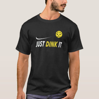 Just Dink It Funny Pickleball T-Shirt