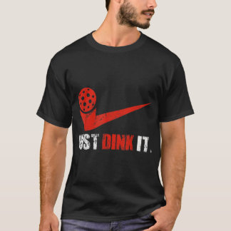 Just Dink It Pickleball Player Fan Gift T-Shirt