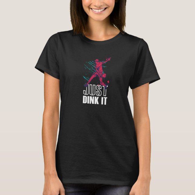 Just Dink  Pickleball T-Shirt (Front)
