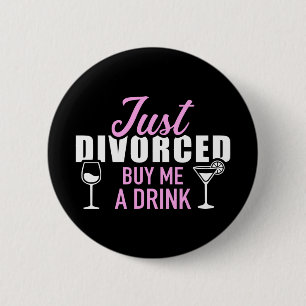 Just divorced buy me a drink 2 inch round button