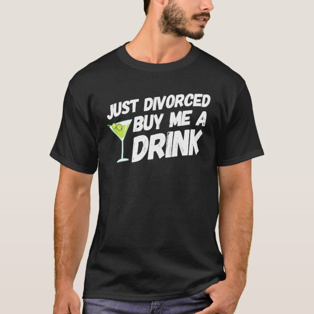Just Divorced Buy Me A Drink Divorce Party Men Wom T-Shirt (Front)