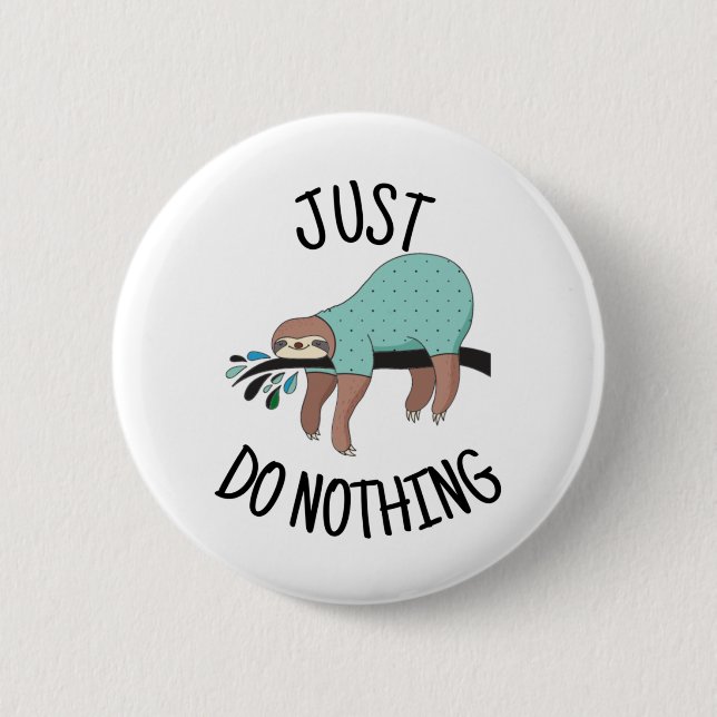 Just Do Nothing Sloth 2 Inch Round Button (Front)