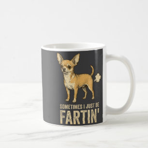 Just Dog Sometimes Chihuahua I Fart Farting Smile Coffee Mug