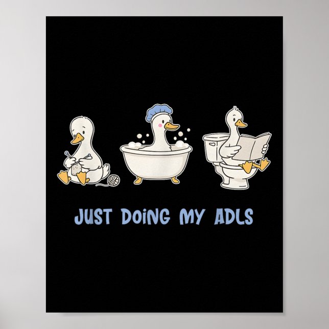 Just Doing My Adls Funny Silly Goose, Occupational Poster (Front)