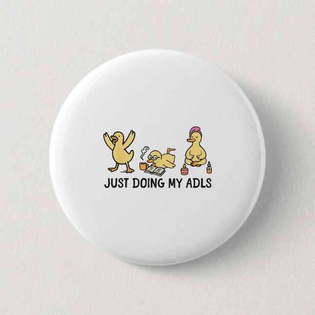 Just Doing My Adls - Silly Goose Occupational Ther 2 Inch Round Button (Front)