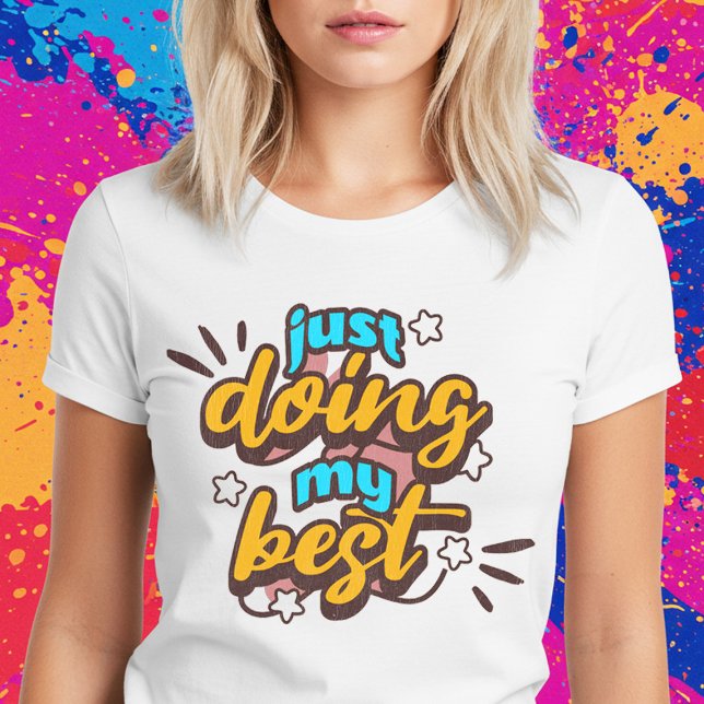 Just Doing My Best T-Shirt (Creator Uploaded)