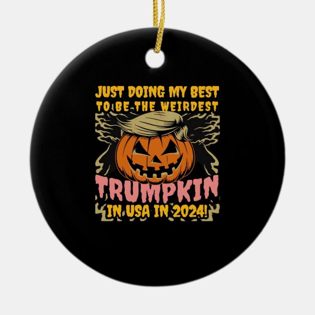 Just Doing My  To  Weirdest Trumpkin Usa Classic Ceramic Ornament (Front)