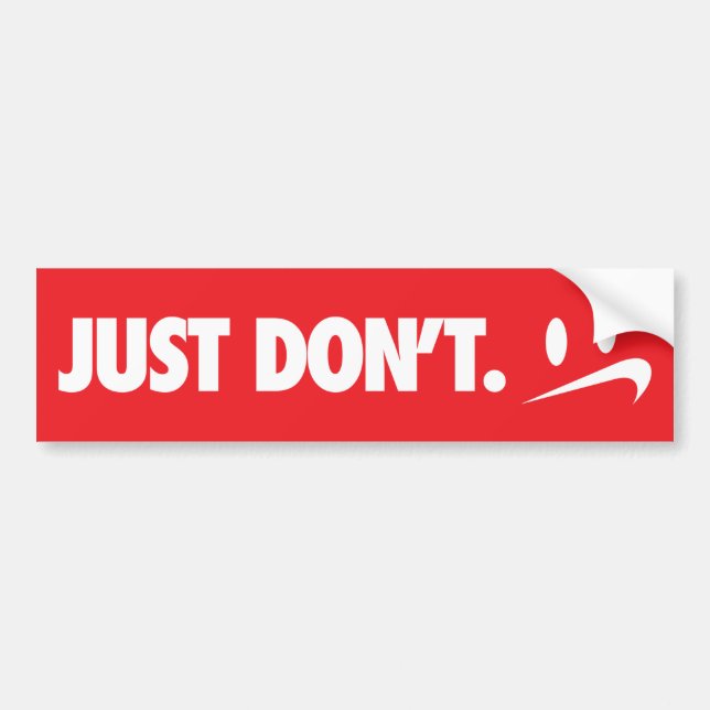 "Just Don't" Bumper Sticker (Front)