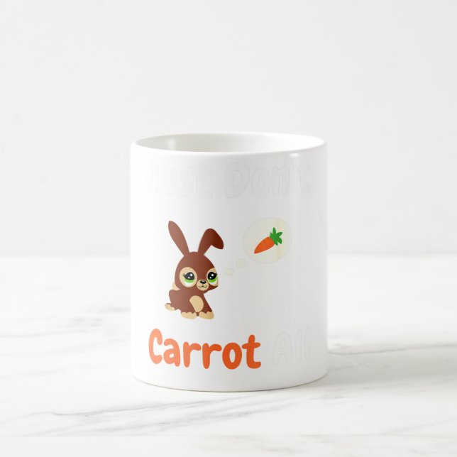 Just Don't Carrot All - Easter Bunny Rabbit Puns Coffee Mug (Center)