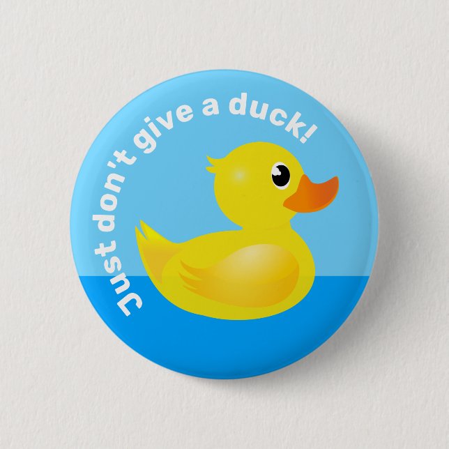 'Just Don't Give A Duck' Kawaii Rubber Duck Fun 2 Inch Round Button (Front)