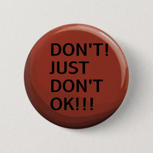 Just Don't OK Button