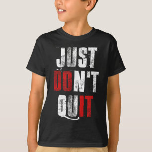 Just Dont Quit , Do It Motivational Gym Fitness Wo T-Shirt