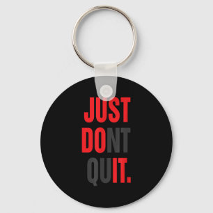 Just Dont Quit Gym Fitness Motivation Tee Keychain