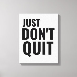 Just dont quit inspirational motivational positive canvas print