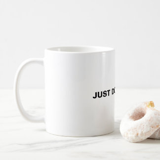Just Don't Say It. Coffee Mug