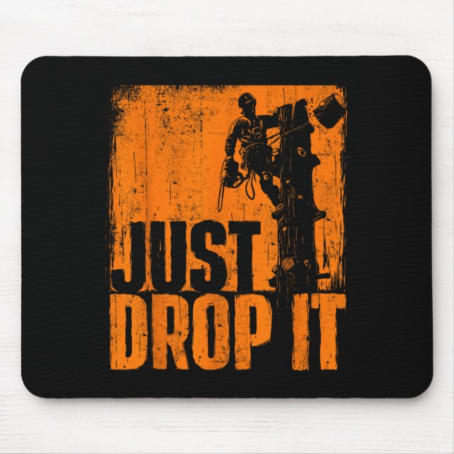 Just Drop It - Arborist Tree Surgeon Lumberjack Wo Mouse Pad (Front)