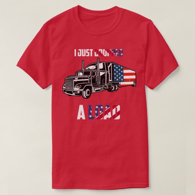 Just Dropped A Load T-Shirt (Design Front)