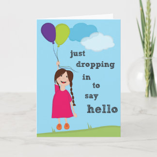 Just Dropping In To Say Hello! Card