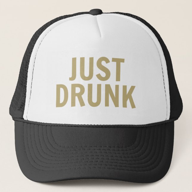 'Just Drunk' Trucker Hat (Front)