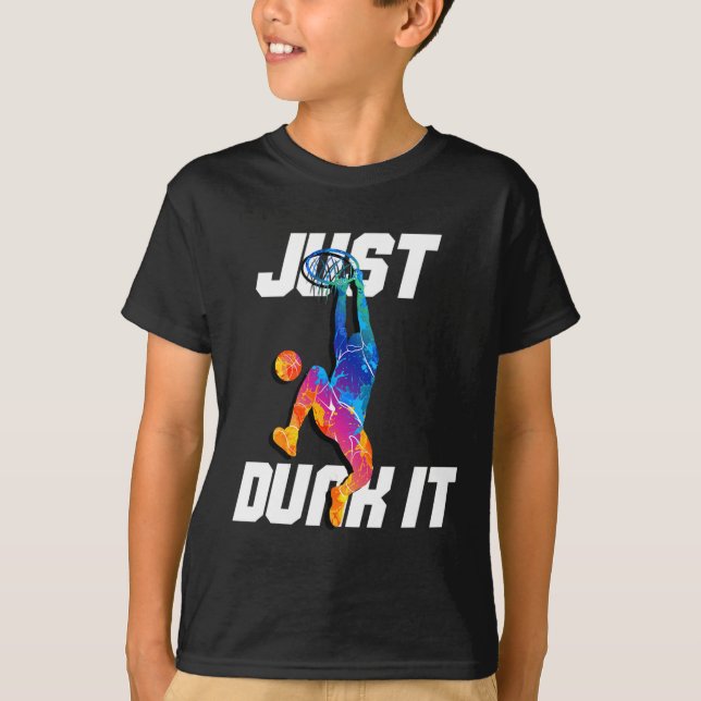 Just Dunk It! Basketball Player Slam Dunk  T-Shirt (Front)