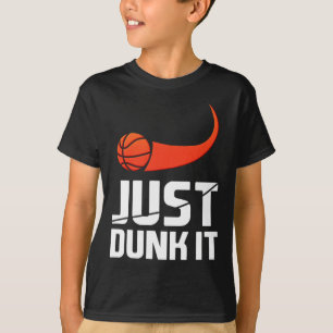 Just Dunk It! Bysketbyll Player Slam Dunk Gift  T-Shirt