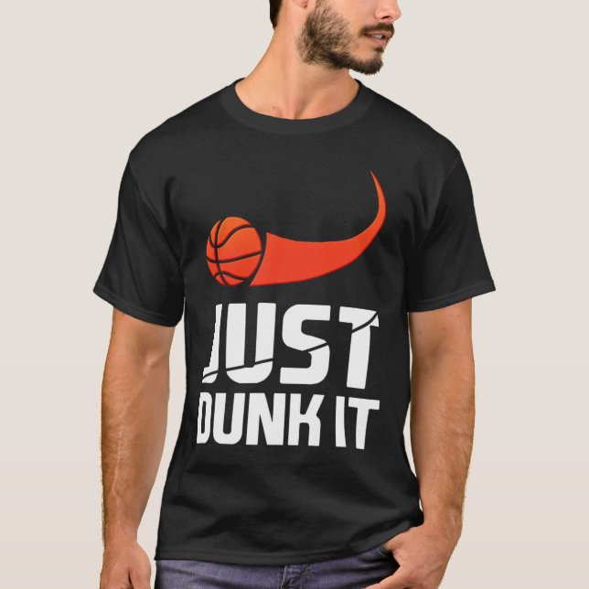 Just Dunk It! Bysketbyll Player Slam Dunk Gift  T-Shirt (Front)