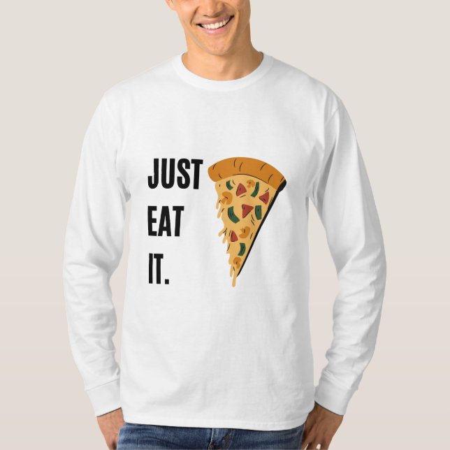 Just Eat It - Pizza T-Shirt (Front)