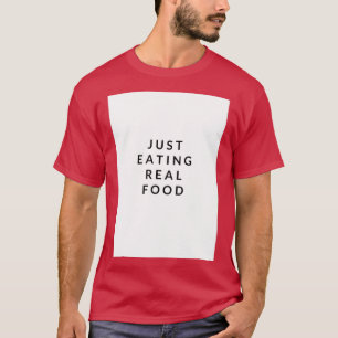 Just Eat Real Food slogan T-Shirt