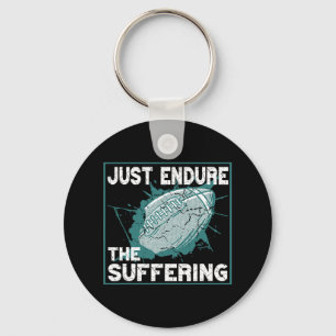 Just Endure The Suffering Football Spirit Keychain