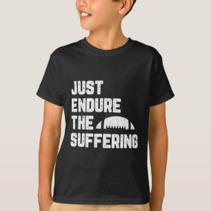 Just Endure The Suffering Football Vintage Funny T-Shirt