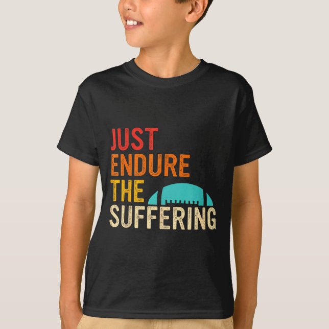 Just Endure The Suffering Retro Vintage  T-Shirt (Front)