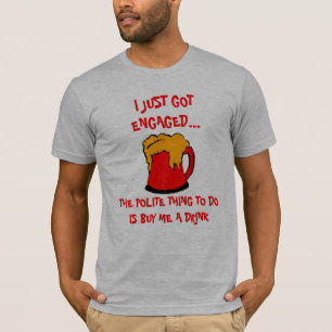 Just Engaged Drinking Shirt