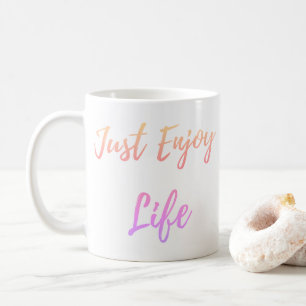 Just enjoy life Classic Mug