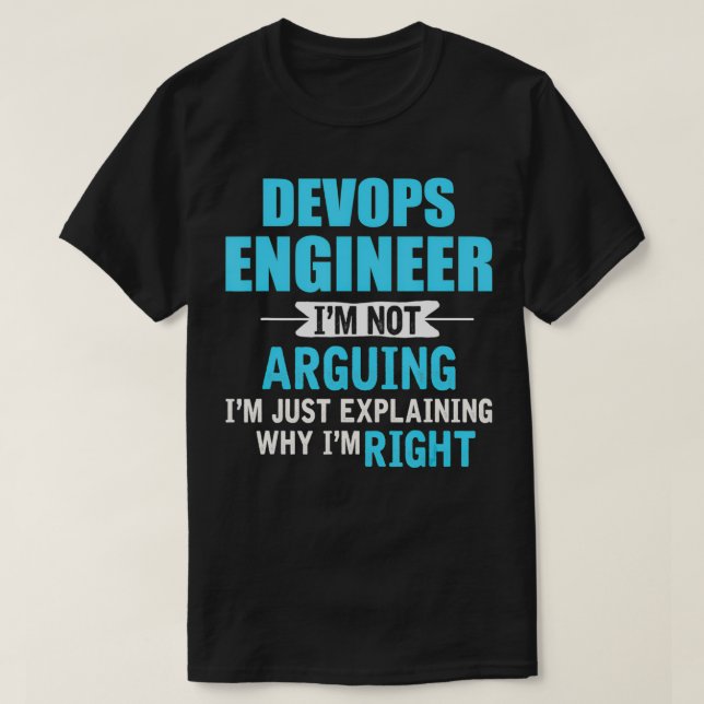 Just eplaining why I'm right Funny Devops Engineer T-Shirt (Design Front)