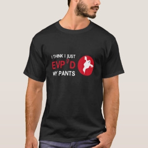 Just Evp'd Paranormal Investigator Ghost Hunter T-Shirt