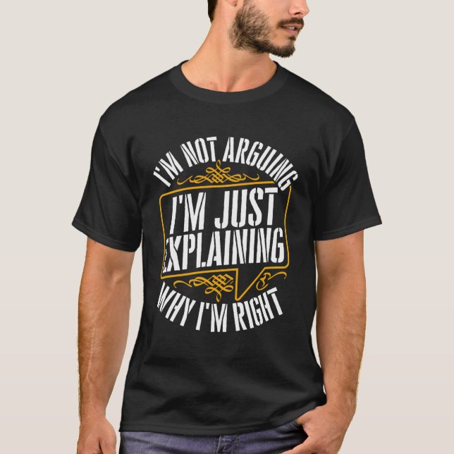 Just Explaining Why Iâ´M Right Greek Philosophy T-Shirt (Front)