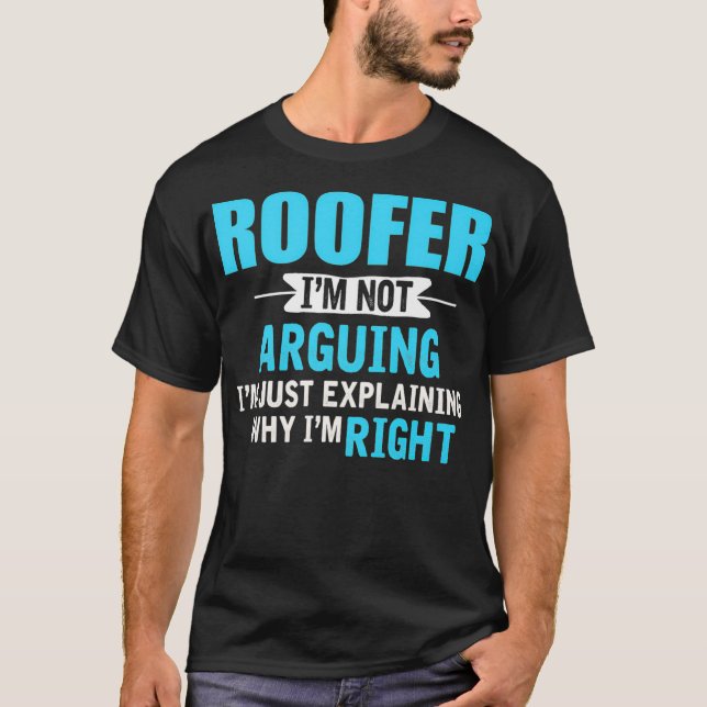 Just explaining why Im right Funny Roofer Premium  T-Shirt (Front)