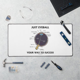 Just Eyeball Your Way To Success Eye Anatomy Humou Desk Mat