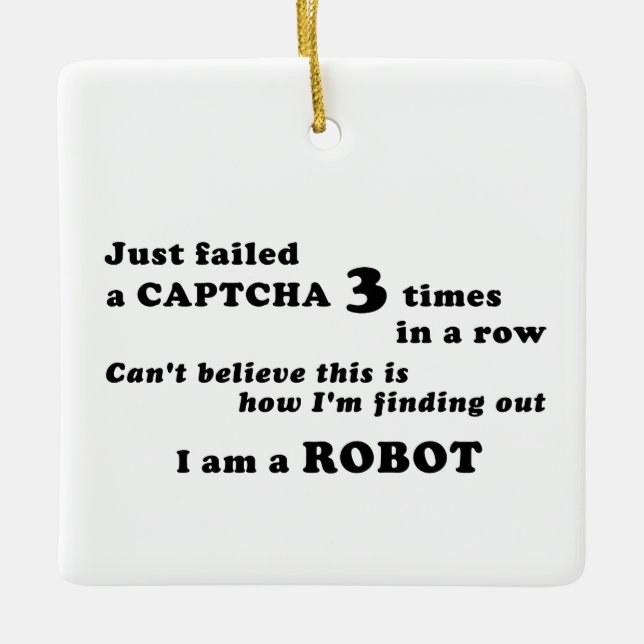 Just failed a CAPTCHA 3 times... Ceramic Ornament (Front)