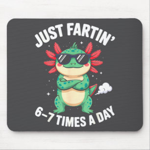 Just Fartin’ 6-7 Times A Day – Funny Axolotl Meme Mouse Pad