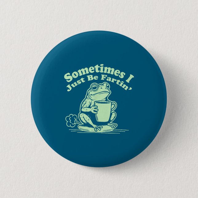 Just Fartin Sometimes Frog I Humor 2 Inch Round Button (Front)
