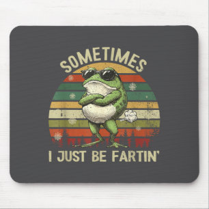 Just Farting Frog Sometimes I Gift Mouse Pad